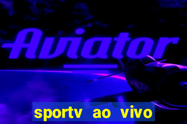 sportv ao vivo online multi